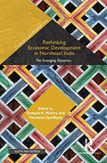 Rethinking Economic Development in Northeast India: The Emerging Dynamics