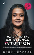 Infertility, Impatience and Intuition : A physical and mental guide for aspiring parents