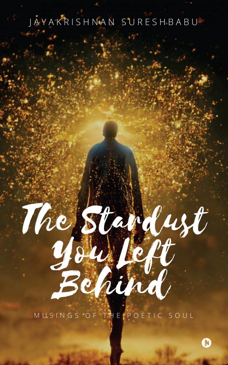 The Stardust You Left Behind : Musings of the Poetic Soul