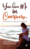 You Have Me For Company : An Eclectic Mix Of Emotions