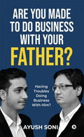 Are You Made To Do Business With Your Father? : Having Troubles Doing Business With Him?