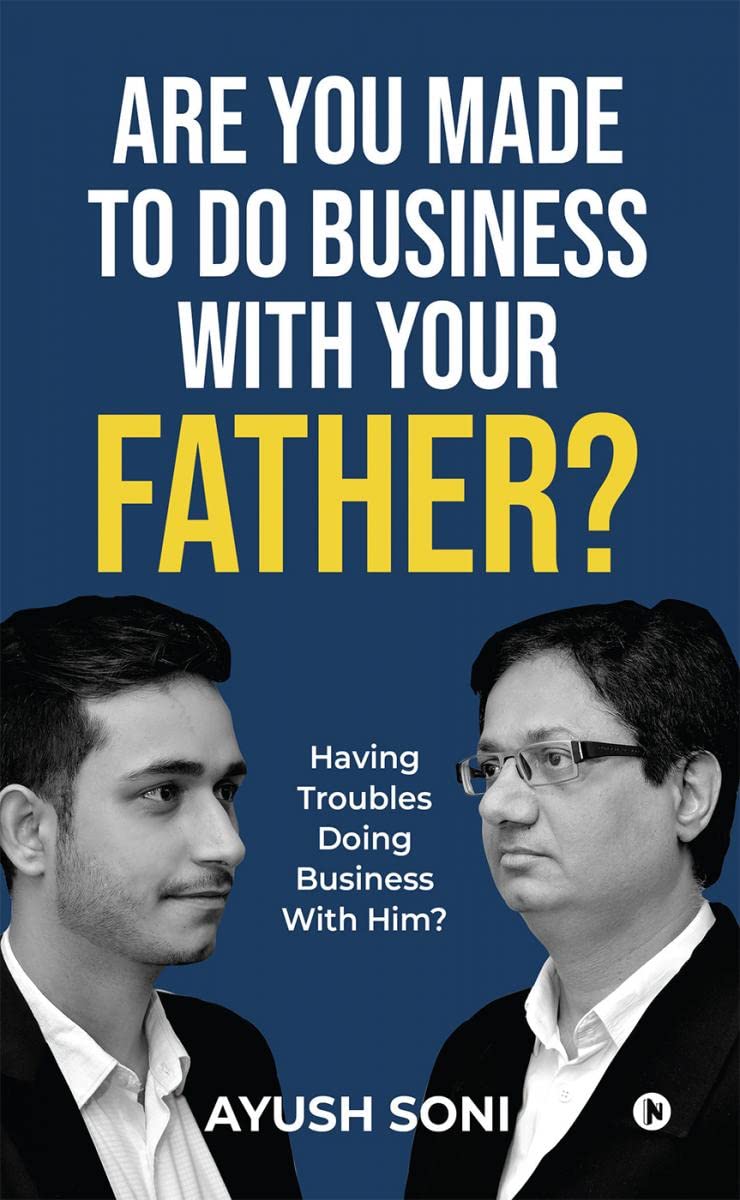 Are You Made To Do Business With Your Father? : Having Troubles Doing Business With Him?