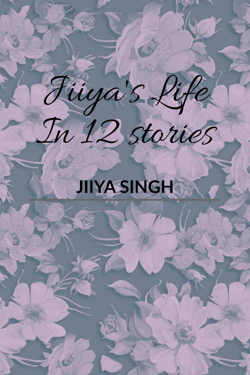 Jiiyas Life In 12 Stories : A journal