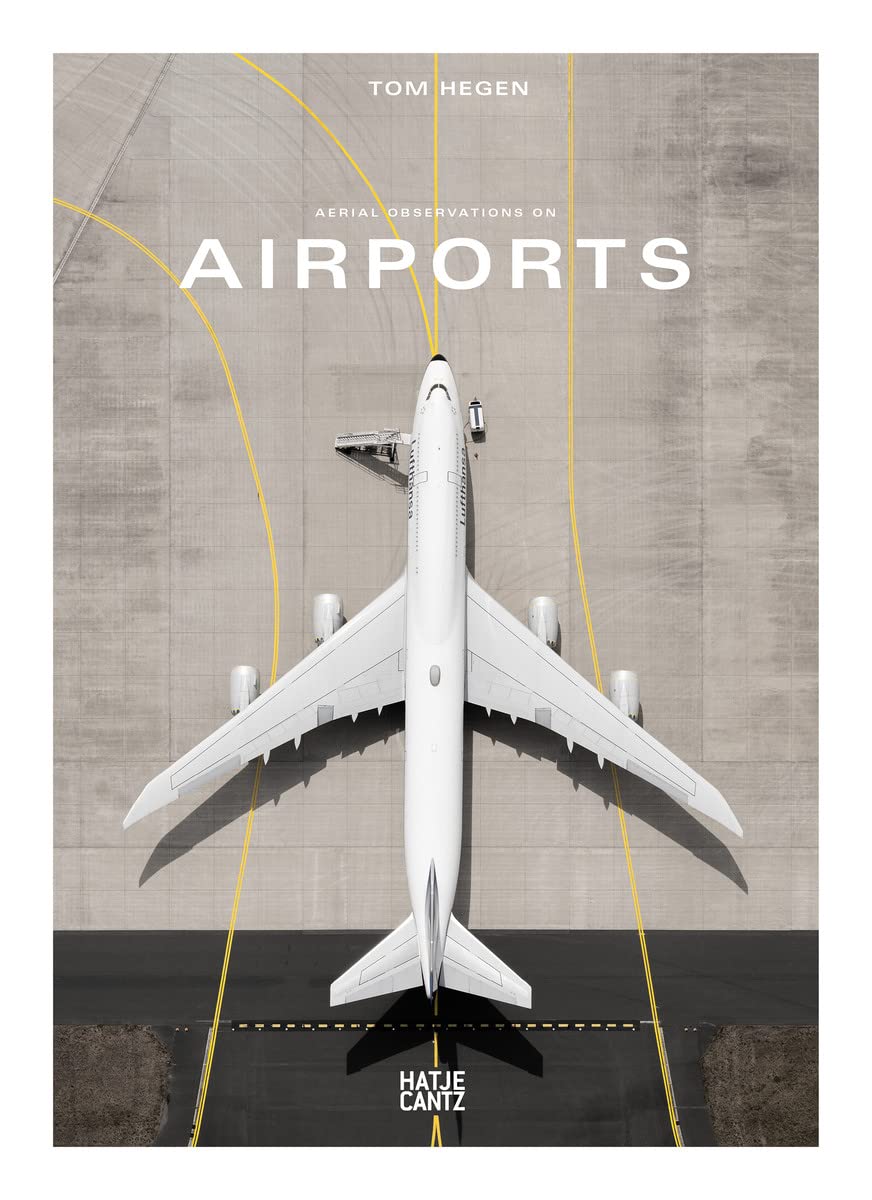 Tom Hegen: Aerial Observations On Airports