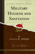 Military Hygiene And Sanitation (Classic Reprint)