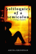 Soliloquies Of A Semicolon: An Anthology Of Poems