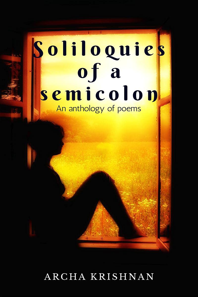 Soliloquies Of A Semicolon: An Anthology Of Poems