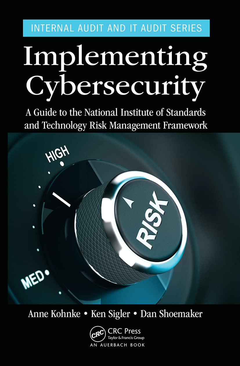 Implementing Cybersecurity: A Guide To The National Institute Of Standards And Technology Risk Management Framework (Internal Au