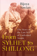 From Sylhet To Shillong: The Story Of The Last Igp Of Undivi