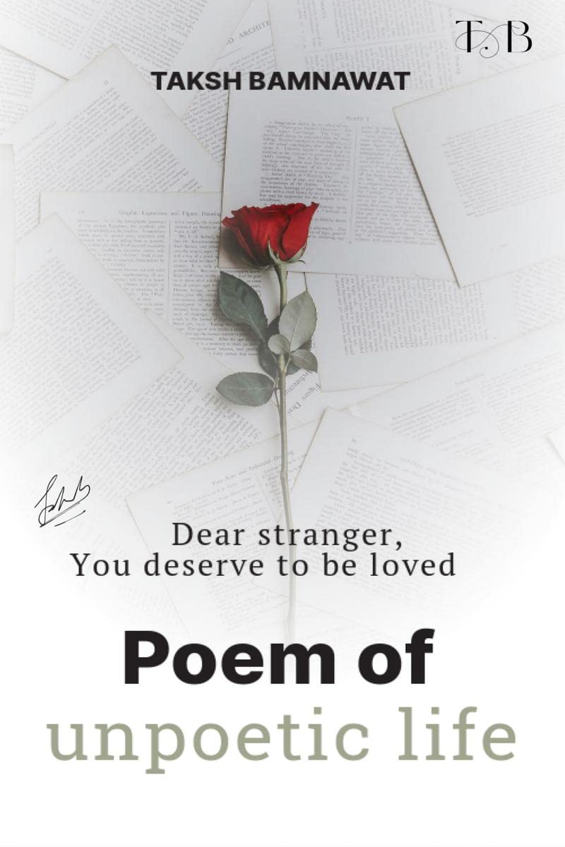 Poem of unpoetic life : Dear stranger, You deserve to be loved