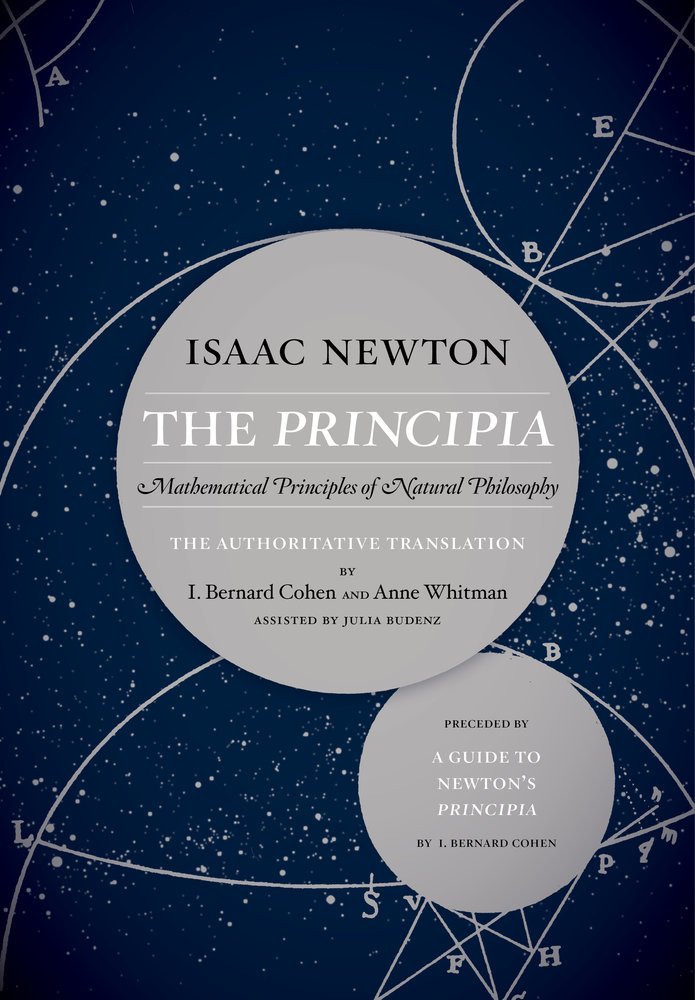 The Principia: Mathematical Principles of Natural Philosophy, The Authoritative Translation | Preceded by A Guide to Newtons P