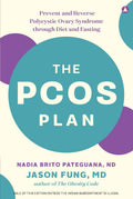 The PCOS Plan : Prevent and Reverse Polycystic Ovary Syndrome through Diet and Fasting