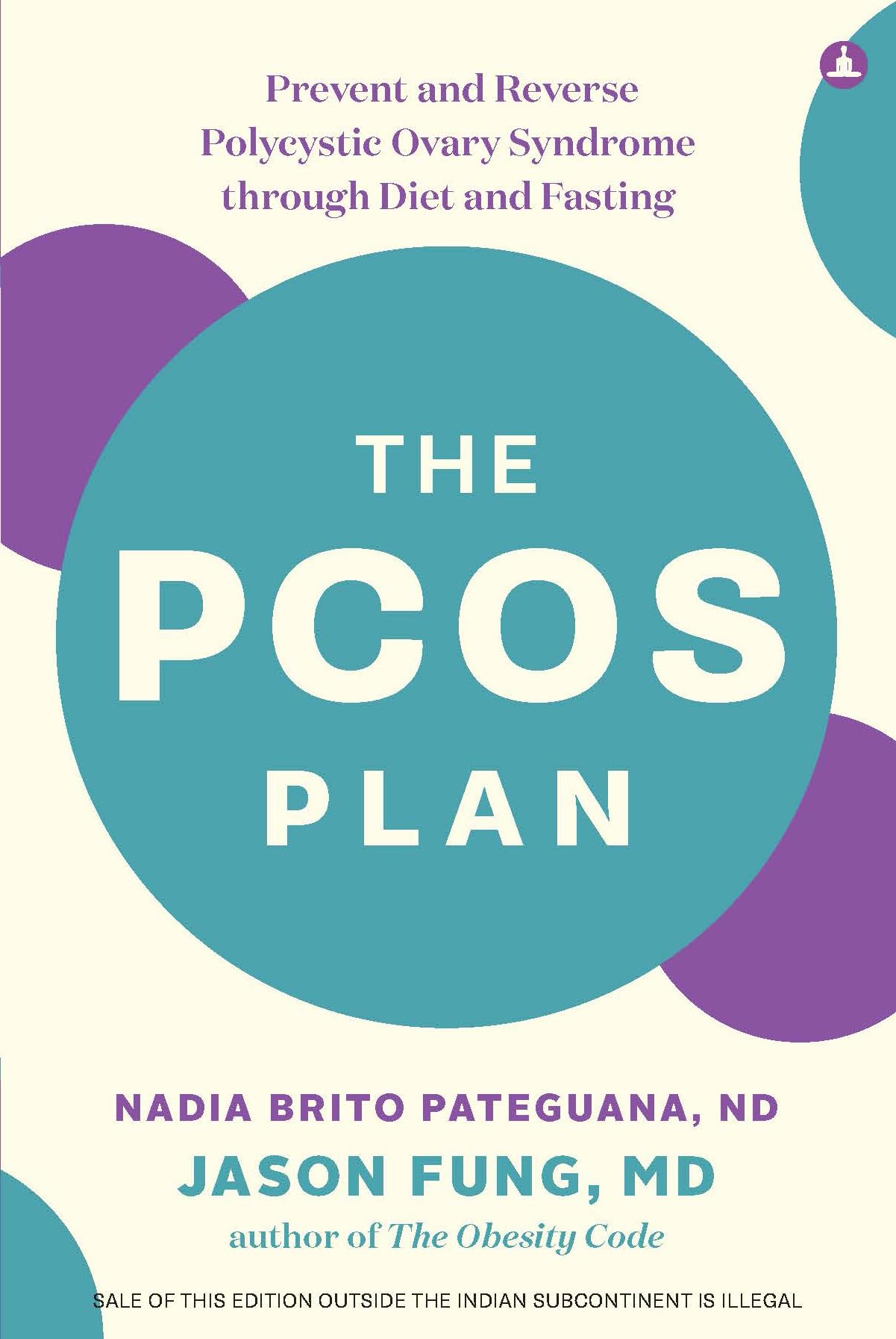 The PCOS Plan : Prevent and Reverse Polycystic Ovary Syndrome through Diet and Fasting