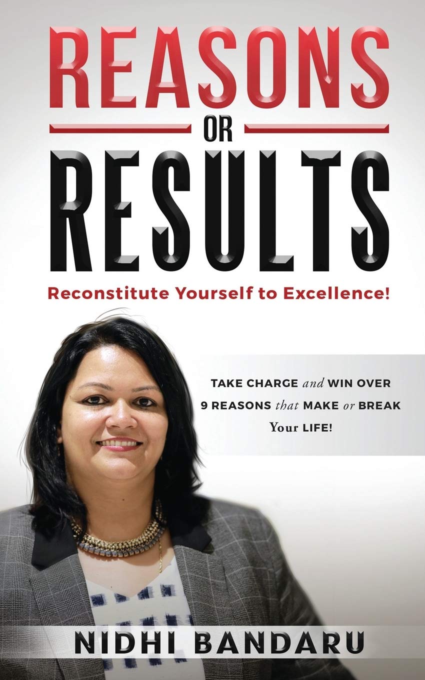 Reasons Or Results : Reconstitute Yourself To Excellence!