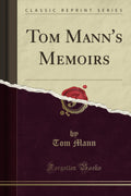 Tom Manns Memoirs (Classic Reprint)