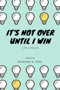 ItS Not Over, Until I Win : Life In Words