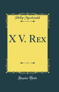 X V. Rex (Classic Reprint)