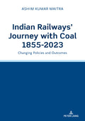 Indian Railways Journey With Coal 18552023: Changing Policies and Outcomes