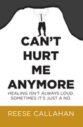 CANT HURT ME ANYMORE : Healing Isnt Always Loud. Sometimes Its Just a No.