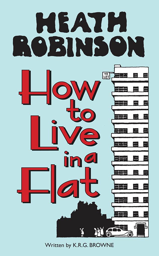 Heath Robinson: How To Live In A Flat