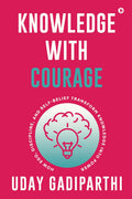 Knowledge with Courage: How Ego, Discipline, and SelfBelief Transform Knowledge into Power