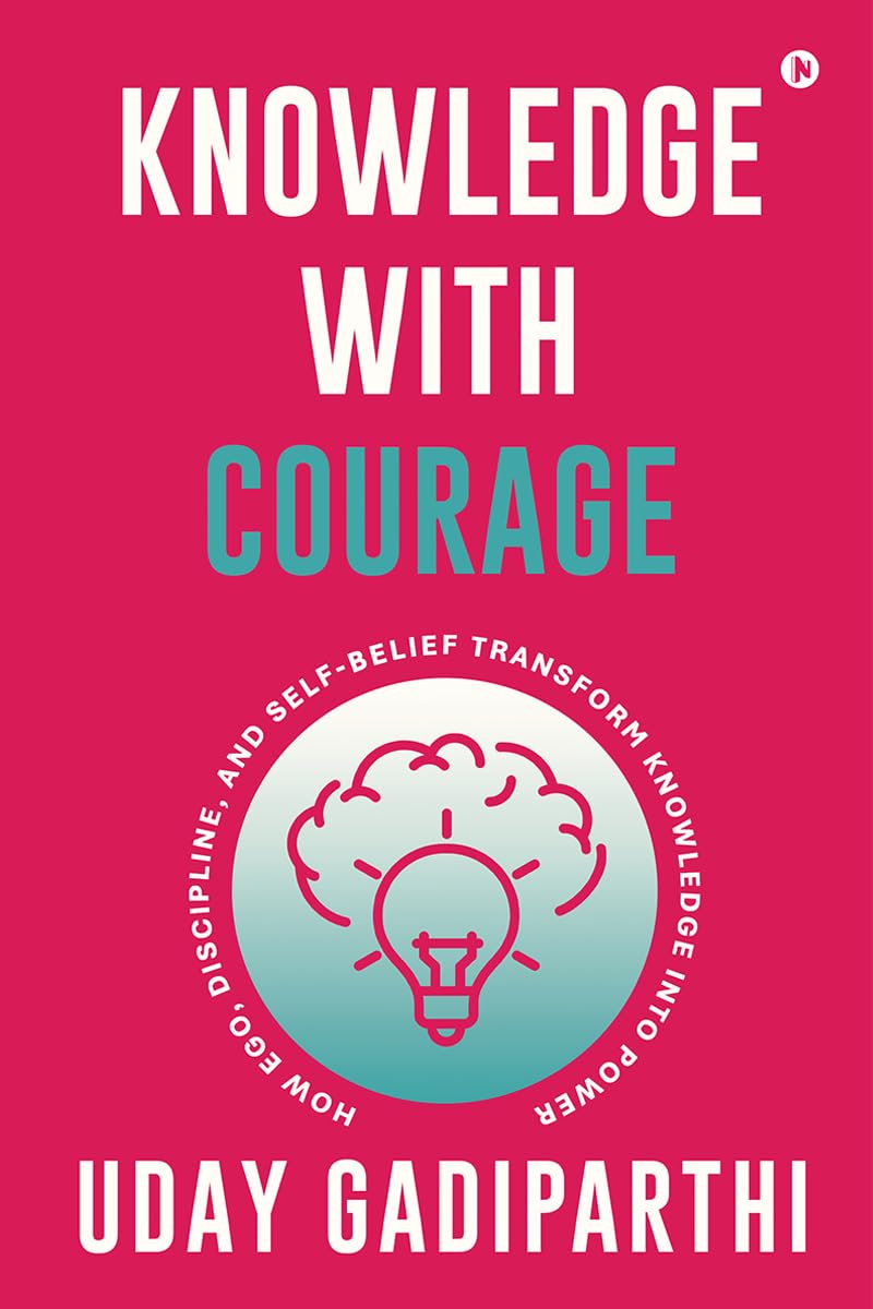 Knowledge with Courage: How Ego, Discipline, and SelfBelief Transform Knowledge into Power