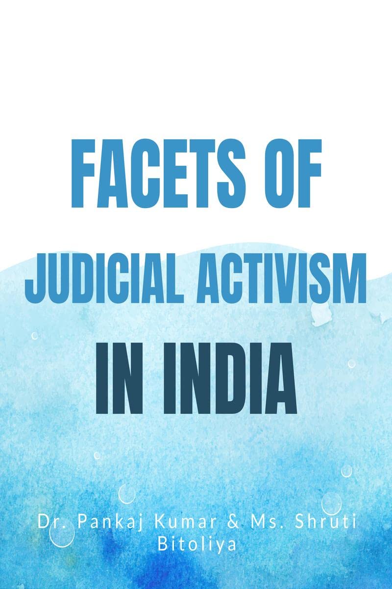 FACETS OF JUDICIAL ACTIVISM IN INDIA