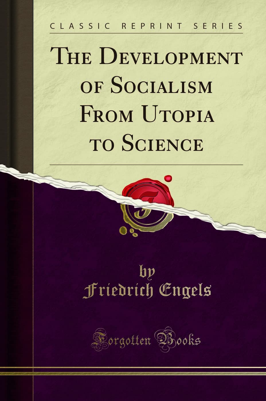 The Development of Socialism from Utopia to Science (Classic Reprint)
