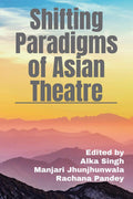 Shifting Paradigms Of Asian Theatre