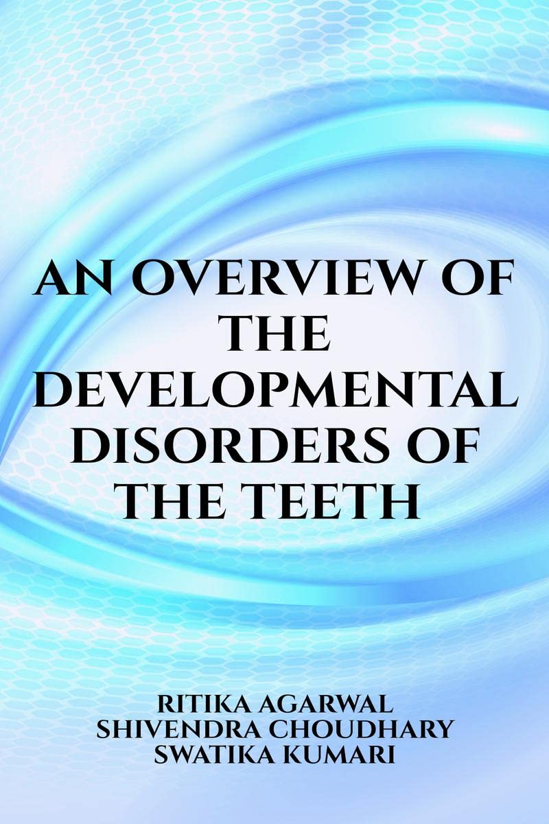 An overview of the developmental disorders of the teeth