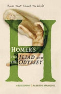 HomerS the Iliad and the Odyssey: A Biography