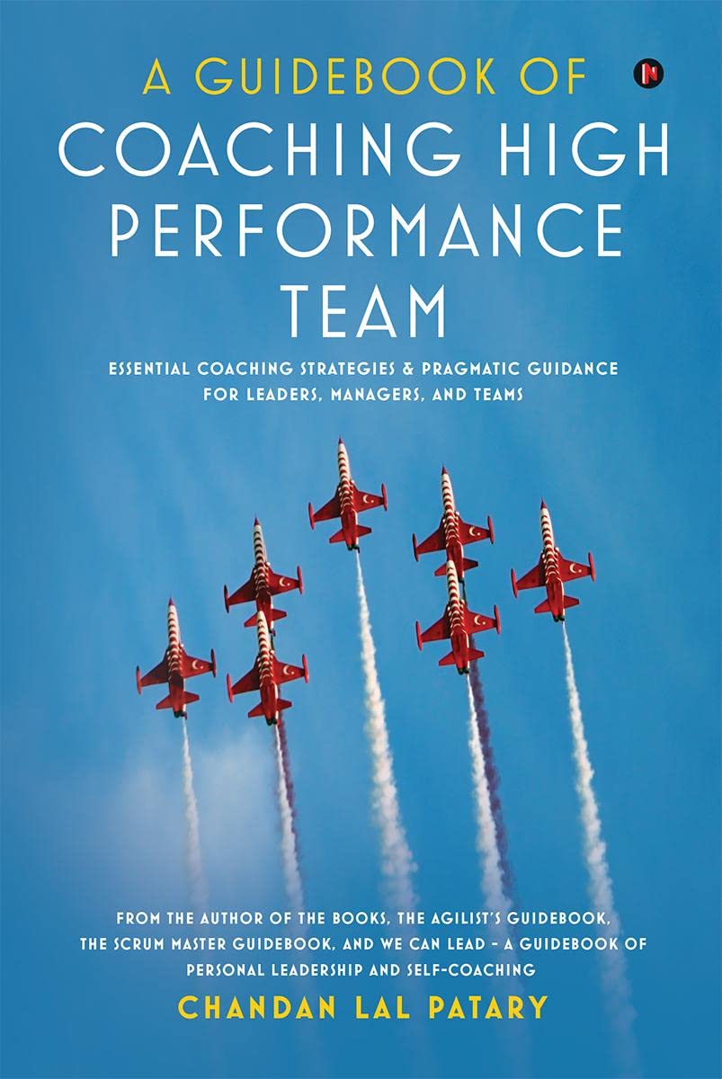 A Guidebook of Coaching HighPerformance Team : Essential Coaching Strategies and Pragmatic Guidance for Leaders, Managers, and 