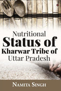 Nutritional Status of Kharwar Tribe of Uttar Pradesh