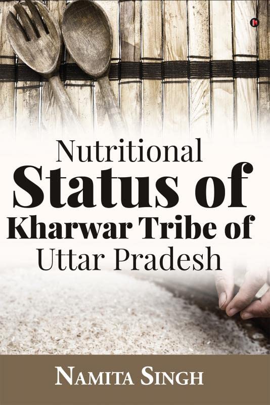 Nutritional Status of Kharwar Tribe of Uttar Pradesh