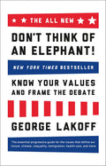 The ALL NEW Dont Think of an Elephant!: Know Your Values and Frame the Debate