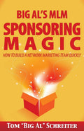 Big Als MLM Sponsoring Magic: How to Build a Network Marketing Team Quickly