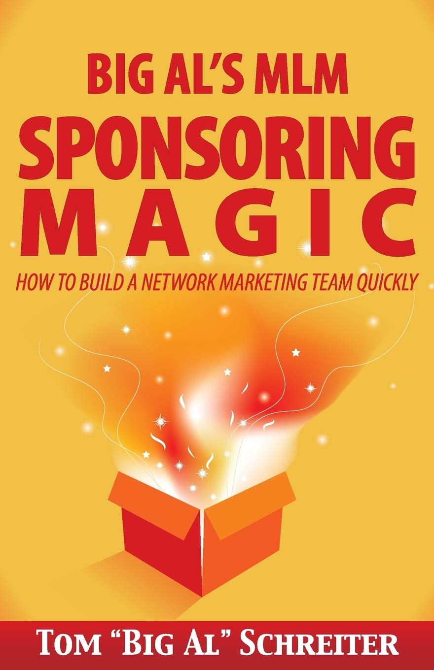 Big Als MLM Sponsoring Magic: How to Build a Network Marketing Team Quickly