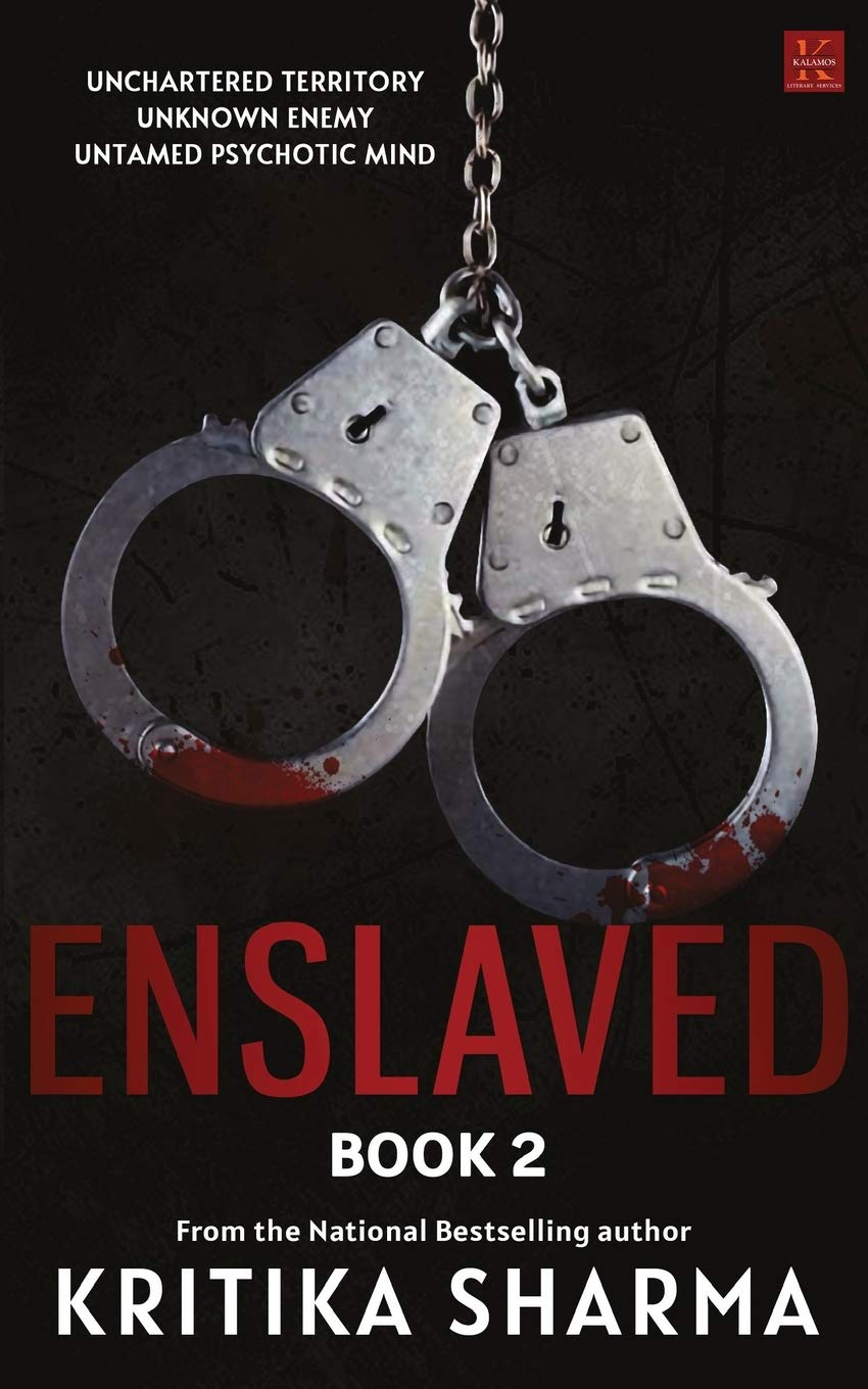 Enslaved (Book Two): Unchartered Territory, Unknown Enemy, Untamed Psychotic Mind