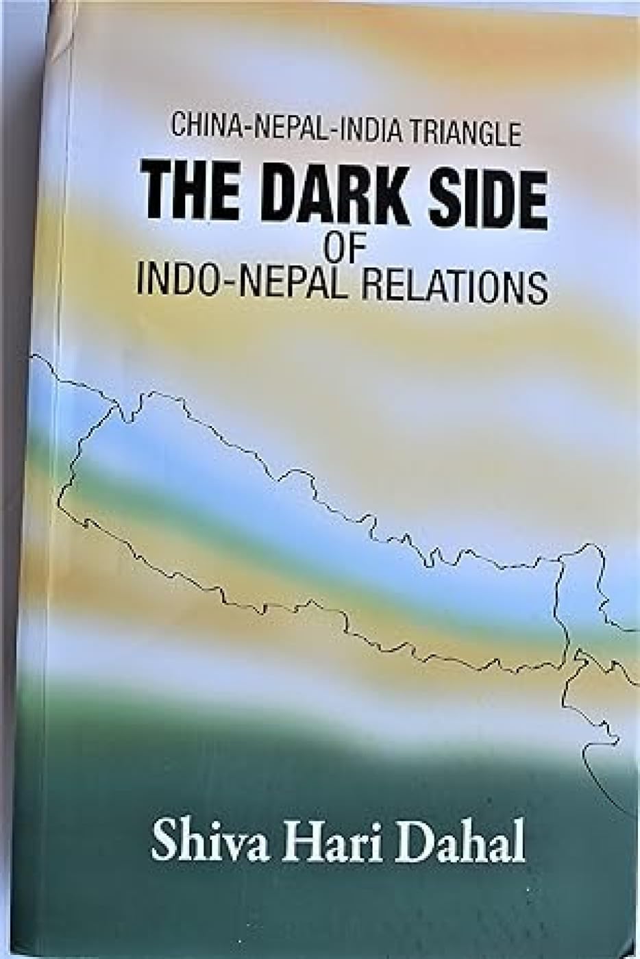 ChinaNepalIndia Triangle: The Dark Side Of IndoNepal Relations