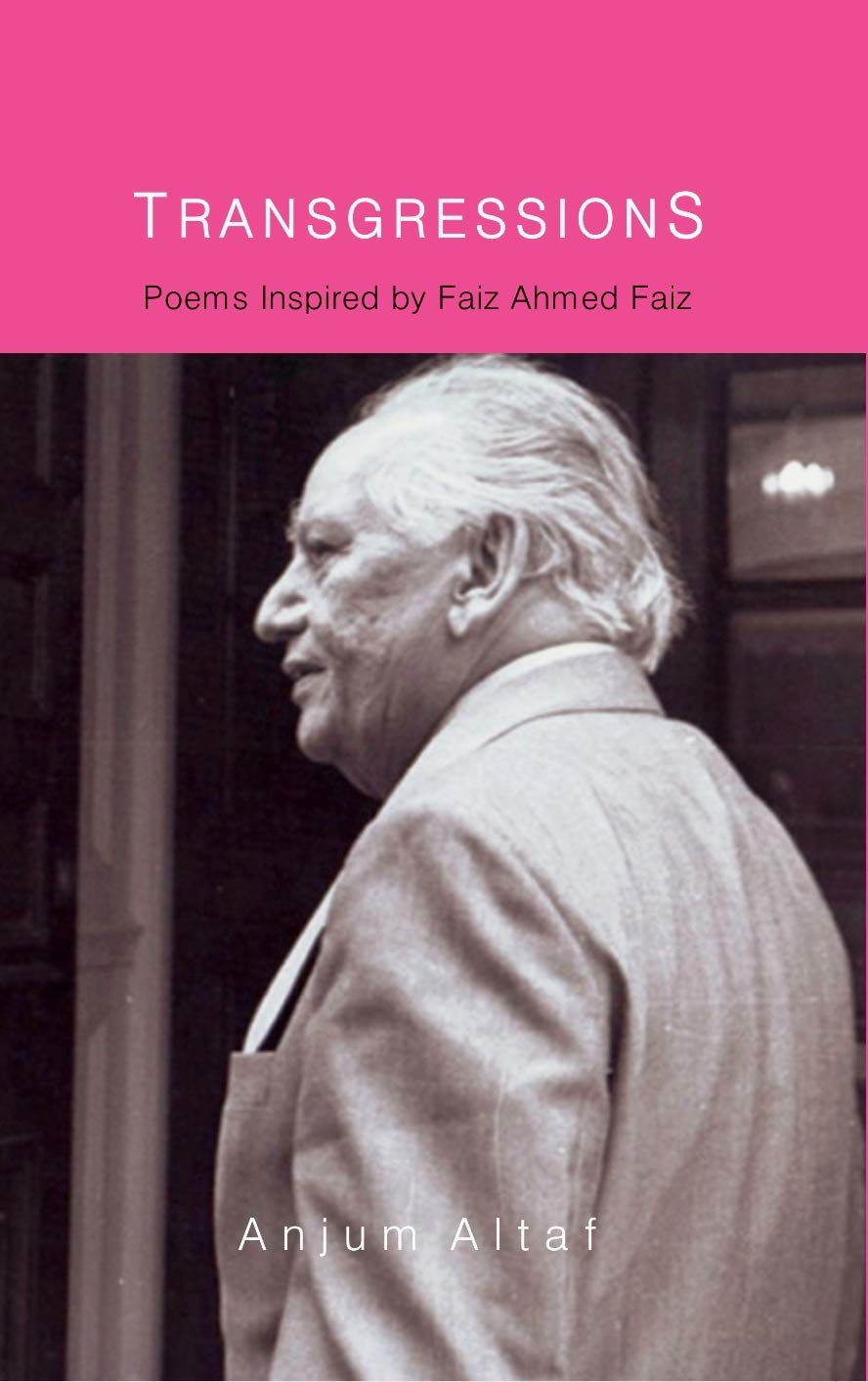 Transgression:: Poems Inspired by Faiz Ahmed Faiz