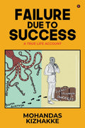 Failure Due To Success : A True Life Account