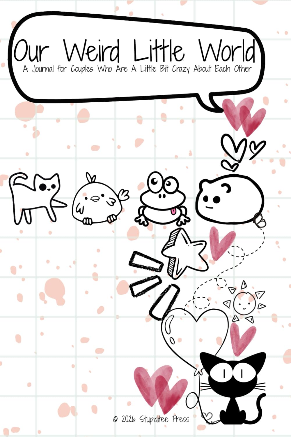 Our Weird Little World: A Journal for Couples Who Are A Little Bit Crazy About Each Other