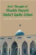 Sufi Thought of Sheikh: Qadir Jilani and Its Impact on the Indian Subcontinent