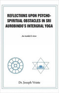 Reflections Upon PsychoSpiritual Obstacles In Sri AurobindoS Intergral Yoga
