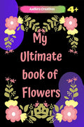 Flowers Colouring Book for KidsMy Ultimate Book of Flowers : Flowers Colouring Book for KidsMy Ultimate Book of FlowersWonder