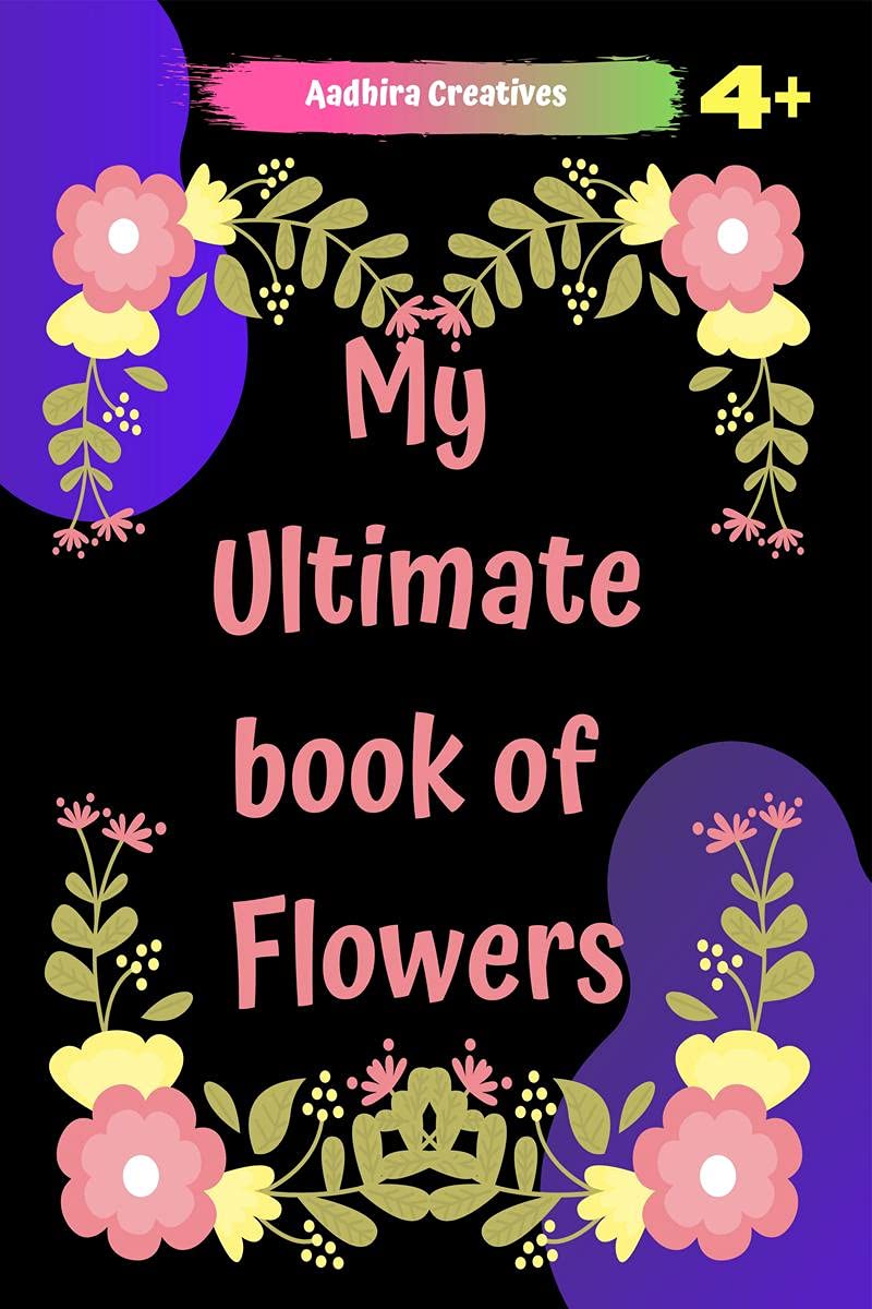Flowers Colouring Book for KidsMy Ultimate Book of Flowers : Flowers Colouring Book for KidsMy Ultimate Book of FlowersWonder