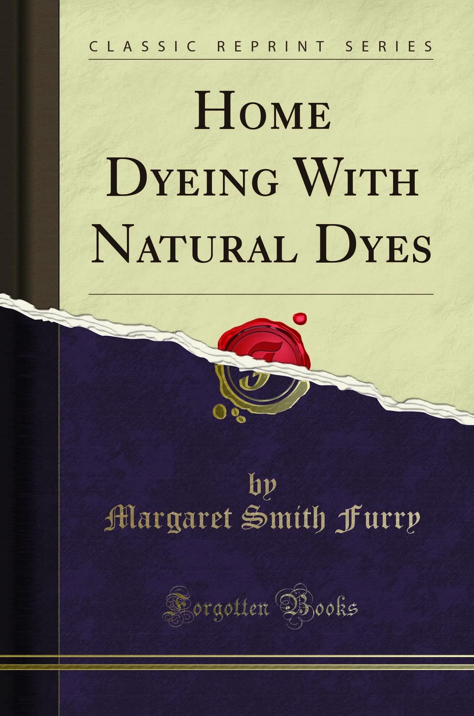 Home Dyeing with Natural Dyes (Classic Reprint)