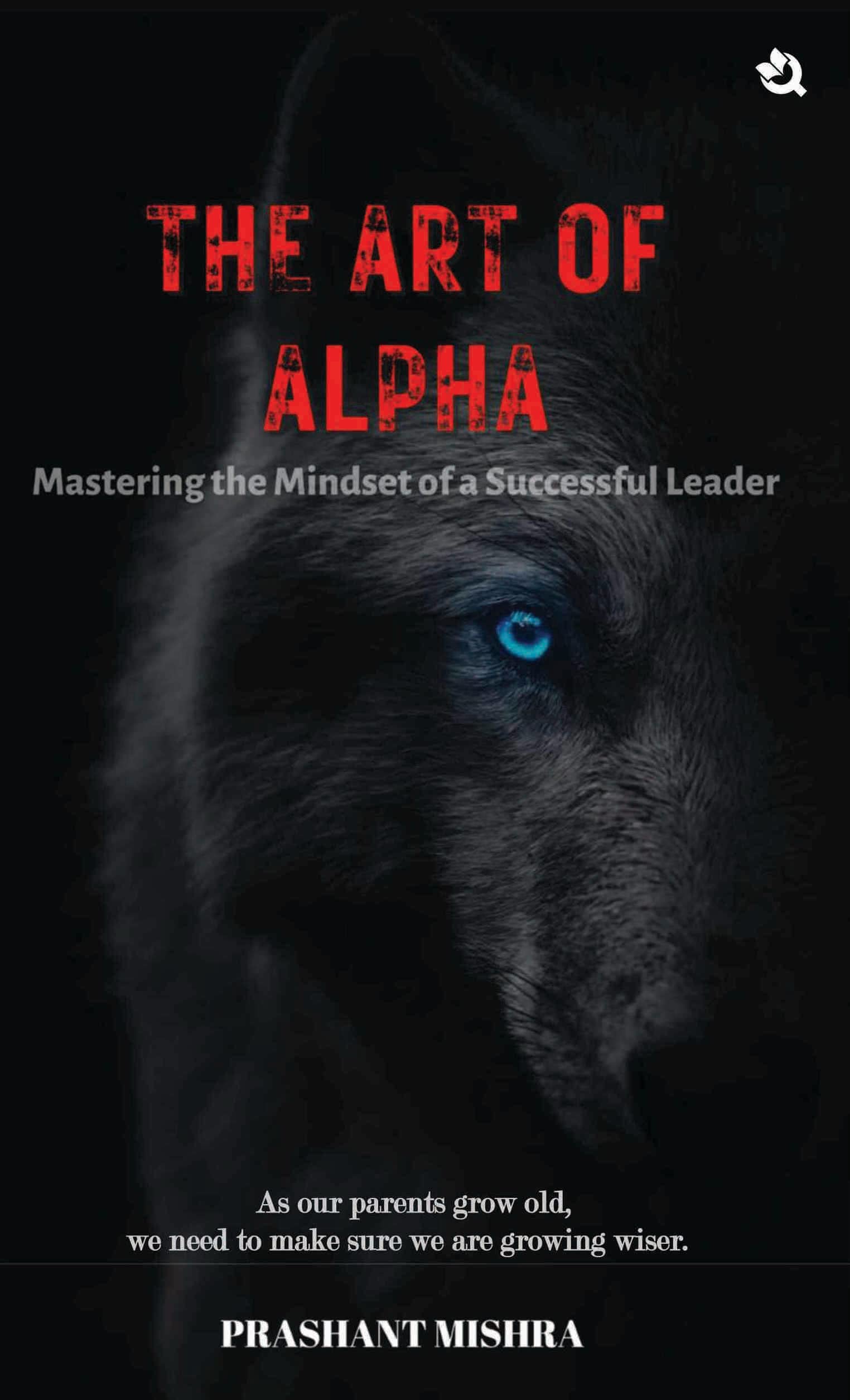The Art of ALPHA: Mastering The Mindset Of A Successful Leaders (Premium Edition)
