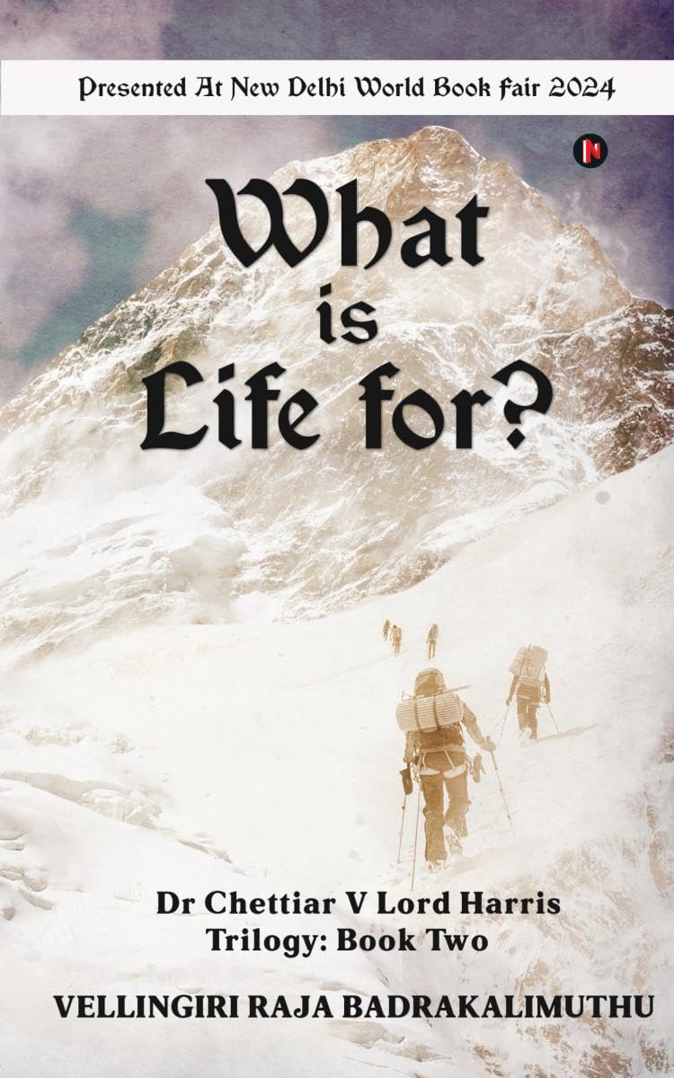 What is Life for? : Dr Chettiar V Lord Harris Trilogy: Book Two