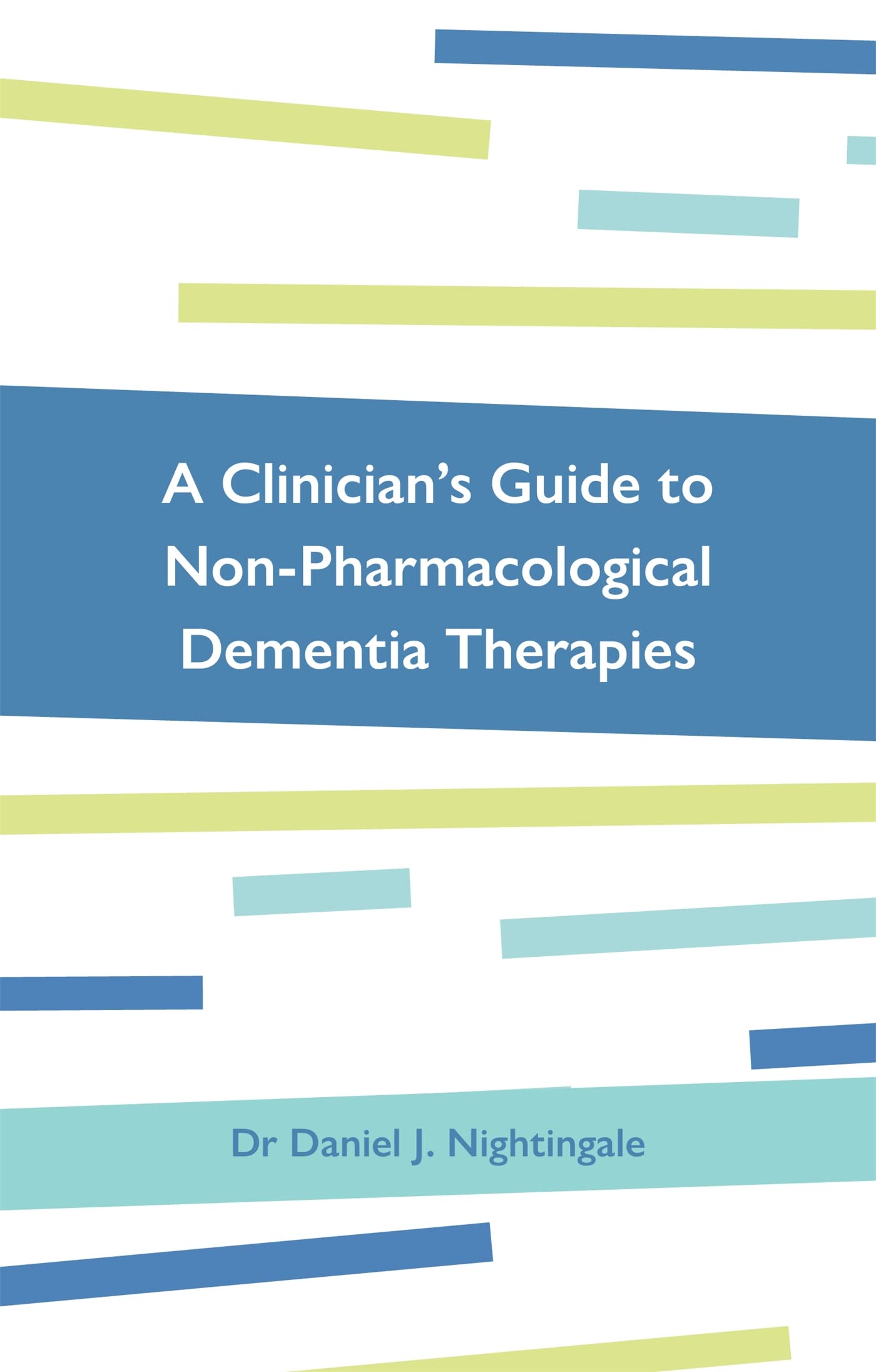 A Clinicians Guide to NonPharmacological Dementia Therapies